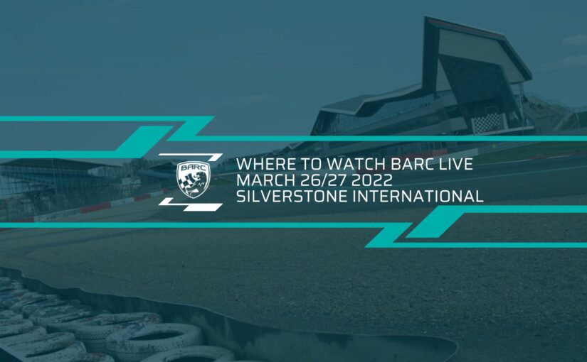 Where To Watch BARC LIVE: Silverstone – March 26/27