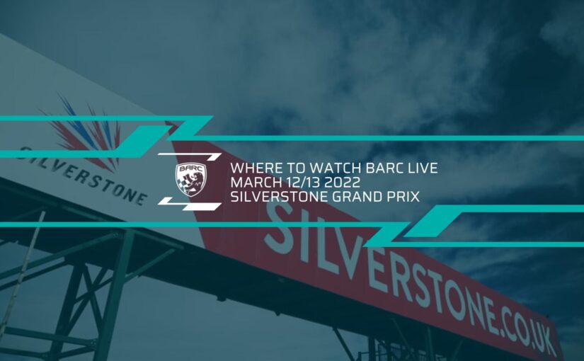 Where To Watch BARC LIVE: Silverstone – March 12/13