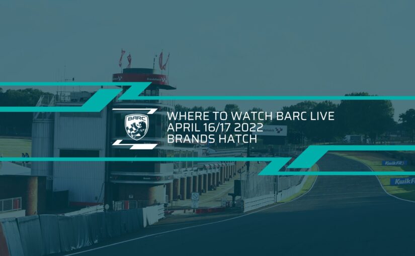 Where To Watch BARC LIVE: Brands Hatch – April 16/17