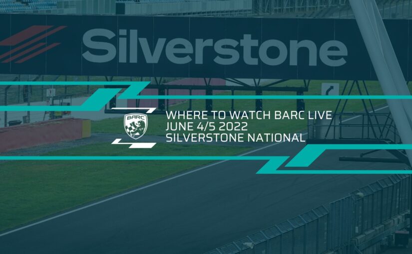 Where To Watch BARC LIVE: Silverstone National – June 4/5