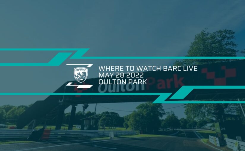 Where To Watch BARC LIVE: Oulton Park – May 28