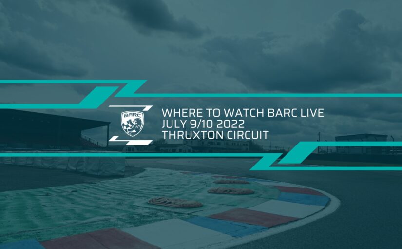 Where To Watch BARC LIVE: Thruxton – July 9/10