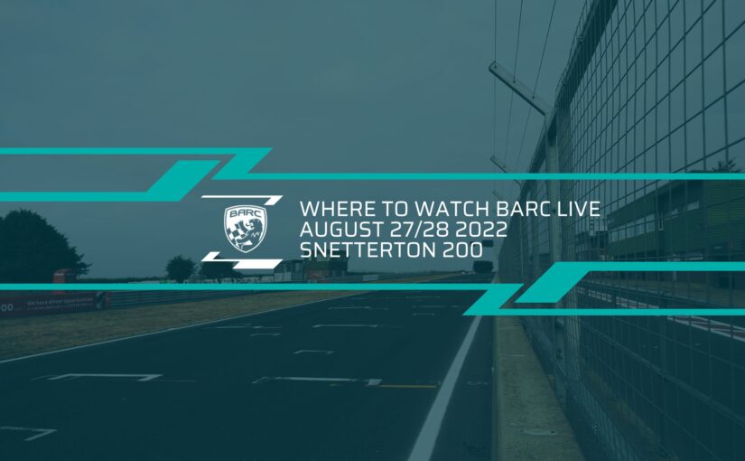 Where To Watch BARC LIVE: Snetterton 200 – August 27/28