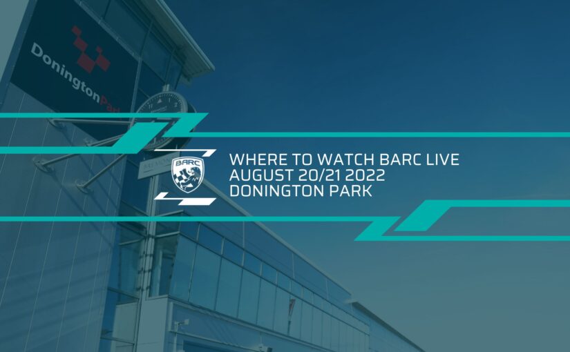 Where To Watch BARC LIVE: Donington Park – August 20/21