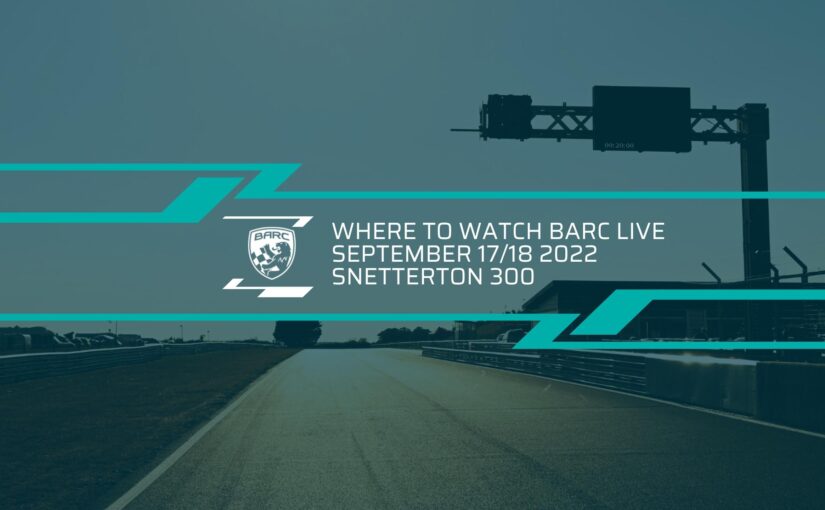 Where To Watch BARC LIVE: Snetterton – September 17/18