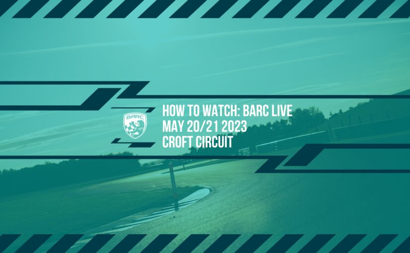How To Watch BARC LIVE: Croft – May 20/21